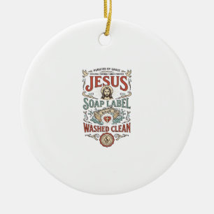 Jesus Soap Label Washed Clean Jesus Soap Washed Cl Ceramic Ornament