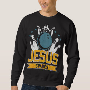 Jesus Spares Bowling Player Bowler Graphic Sweatshirt