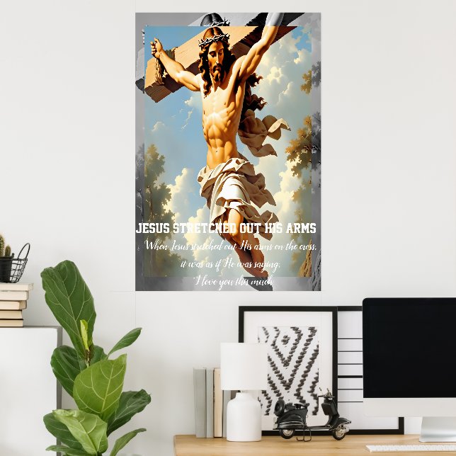 Jesus stretched out His arms Poster (Home Office)