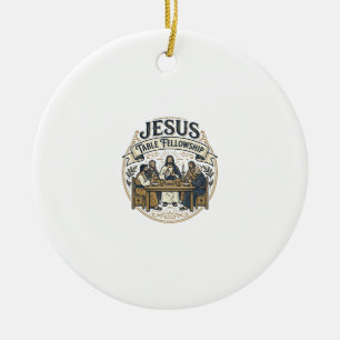Jesus Table Fellowship Jesus Table Fellowship Chri Ceramic Ornament