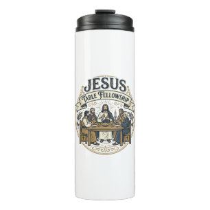 Jesus Table Fellowship Jesus Table Fellowship Chri Thermal Tumbler