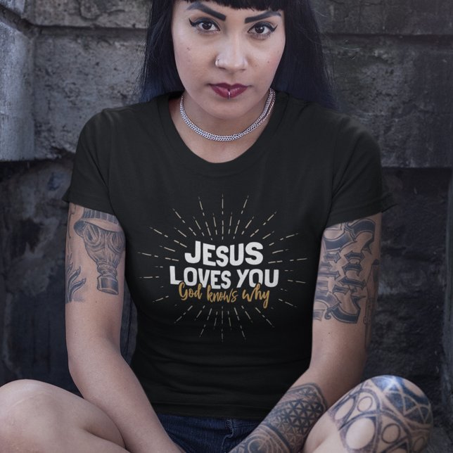 Jésus t'aime - Dieu sait pourquoi T-shirt (Créateur téléchargé)