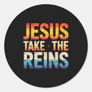 Jesus Take The Reins - Insrational Christian Surre Classic Round Sticker