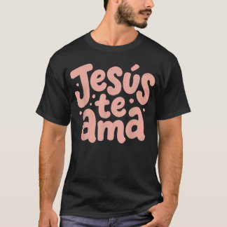 Jesus Te Ama Christian Spanish Cristianos T-Shirt