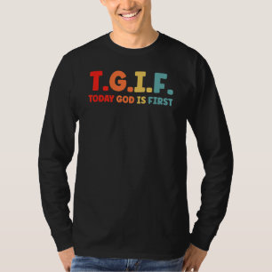 Jesus Tgif Today God Is First Religious Christian T-Shirt