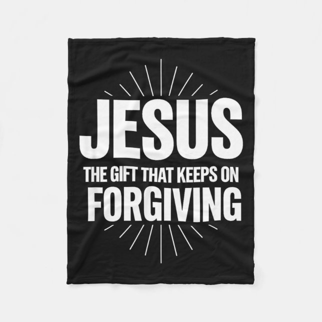 Jesus The Gift That Keeps On Forgiving Christian R Fleece Blanket (Front)