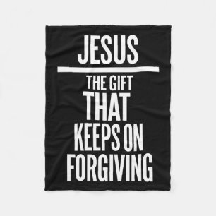 Jesus The Gift That Keeps On Forgiving Christian R Fleece Blanket