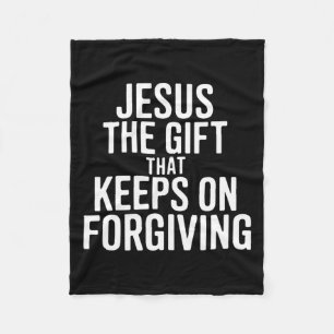 Jesus The Gift That Keeps On Forgiving Christian R Fleece Blanket