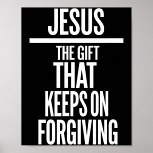 Jesus The Gift That Keeps On Forgiving Christian R Poster