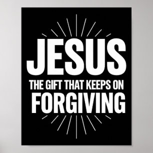 Jesus The Gift That Keeps On Forgiving Christian R Poster