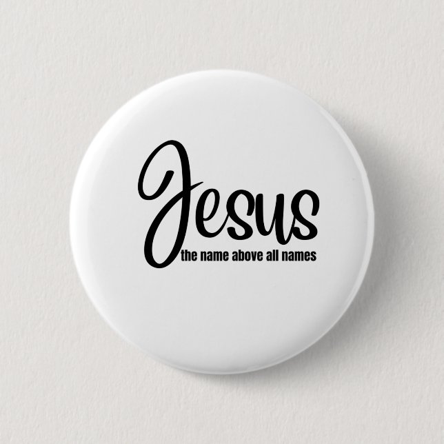 Jesus the name above all names 2 inch round button (Front)