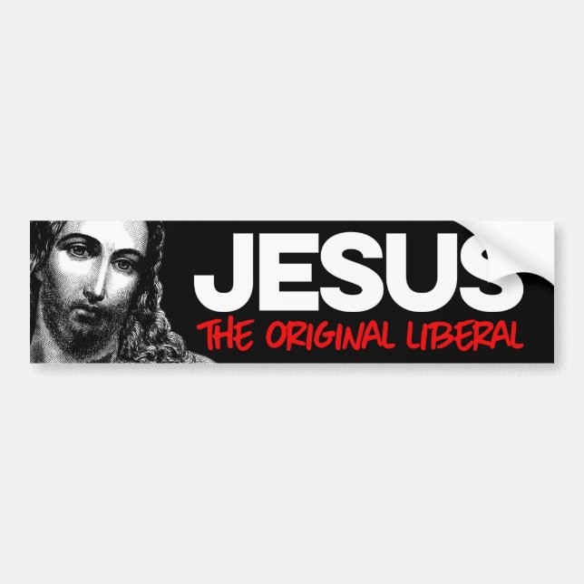 Jesus The Original Liberal Bumper Sticker (Front)