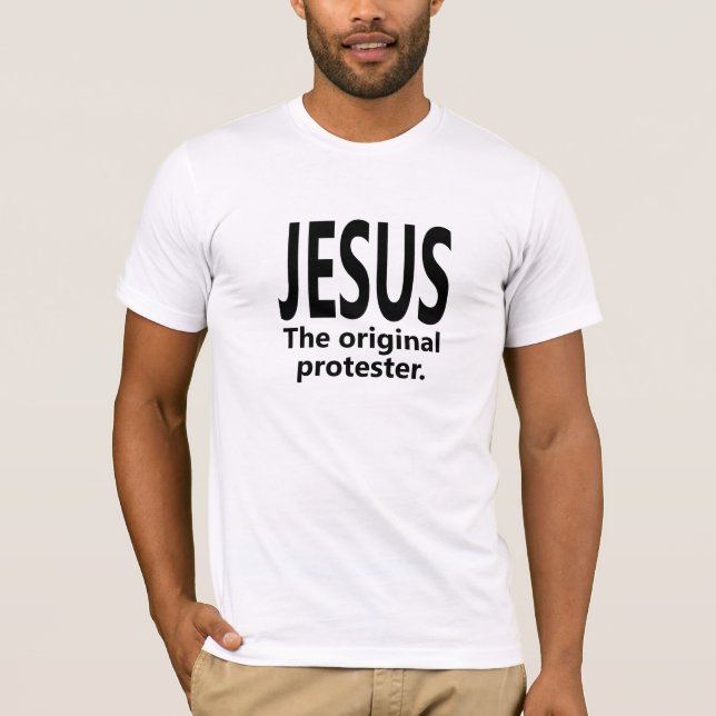 JESUS The original protester T-Shirt (Front)