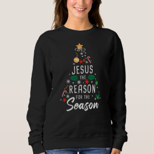Jesus The Reason For The Season – Christmas Faith  Sweatshirt