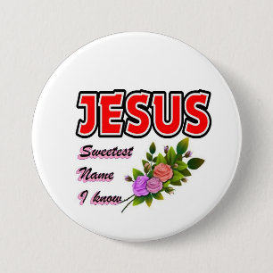 Jesus the sweetest name 3 inch round button