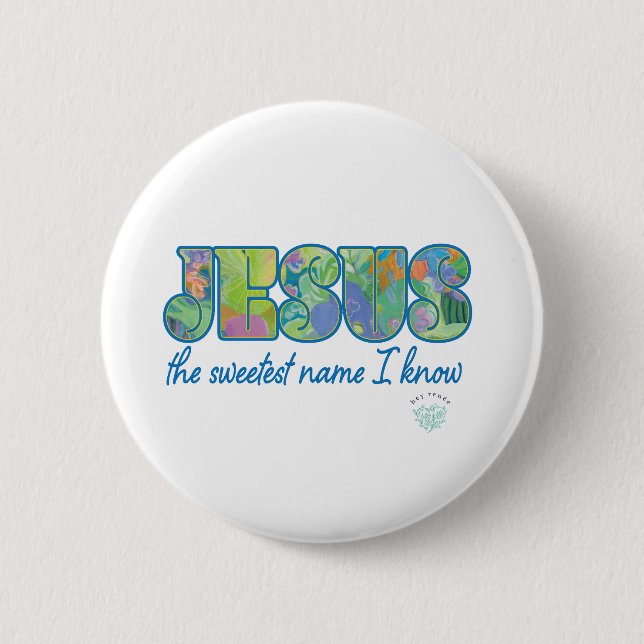 Jesus, the sweetest name I know 2 Inch Round Button (Front)