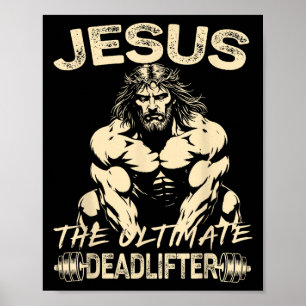 Jesus The Ultimate Deadlifter Christian Gym Pump C Poster