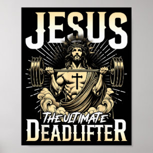 Jesus The Ultimate Deadlifter Christian Gym Pump C Poster