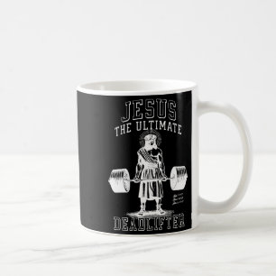 Jesus The Ultimate Deadlifter - Jesus Deadlifting  Coffee Mug