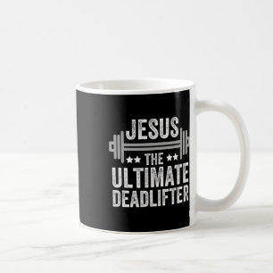 Jesus The Ultimate Deadlifter T Shirt Gym Fitness Coffee Mug
