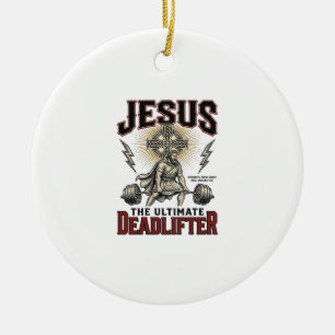 Jesus The Ultimate Deadlifter Vintage Christian Sh Ceramic Ornament