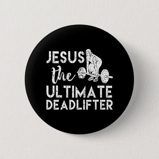 Jesus The Ultimate Deadlifter Weightlifting 2 Inch Round Button (Front)