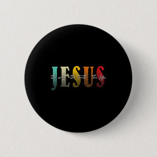 Jesus The Way The Truth The Life Christian Faith 2 Inch Round Button