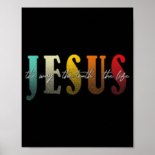 Jesus The Way The Truth The Life Christian Faith Poster