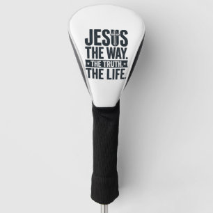 Jesus The Way The Truth The Life Christian T-Shirt Golf Head Cover