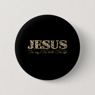 Jesus The Way The Truth The Life Leopard 2 Inch Round Button