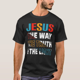 Jesus The Way Truth Life John 146 Bible Verse Chri T-Shirt