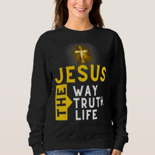 Jesus The Way Truth Life John 146 Christian Bible Sweatshirt