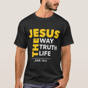 Jesus The Way Truth Life John 146 Christian Bible  T-Shirt