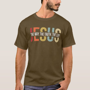 Jesus The Way Truth Life John 146 Christian Bible T-Shirt