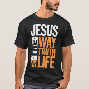 Jesus The Way Truth Life John 146 Jesus Christian  T-Shirt