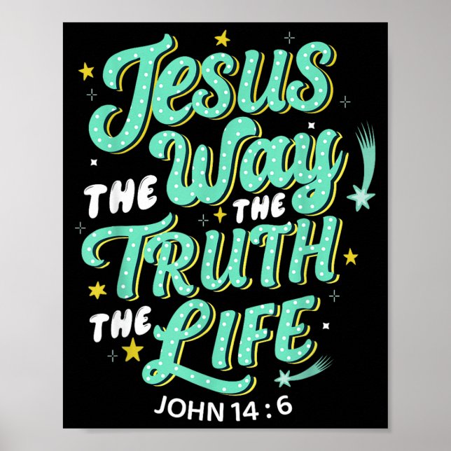 Jesus The Way Truth Life John 14 6 Christian Bible Poster (Front)