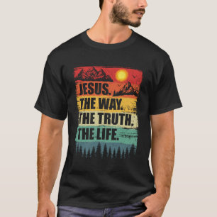 Jesus The Way Truth Life Women Men Kids Christian  T-Shirt