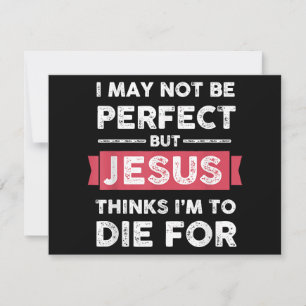 Jesus Thinks Im To Die For Christian Quote Holiday Card