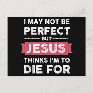 Jesus Thinks Im To Die For Christian Quote Holiday Postcard