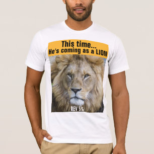 (JESUS) THIS TIME HE IS COMING LIKE A LION T-SHIRT
