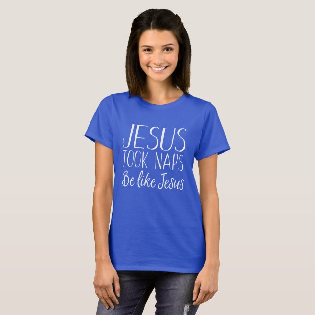 Jesus Took Naps Be Like Jesus T-shirt (Front Full)
