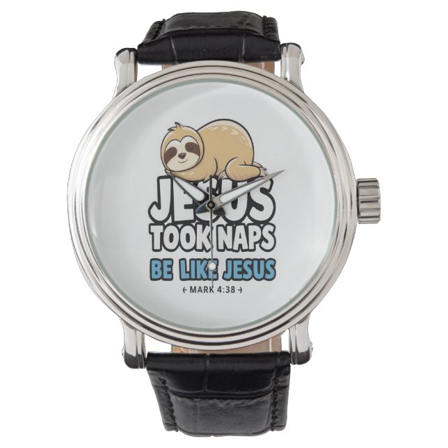 Jesus Took Naps, Funny Sloth Watch (Front)