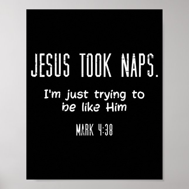 Jesus Took Naps Mark 438 Funny Saying Christian Me Poster (Front)