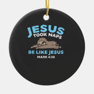 Jesus Took Naps Sloth Funny Bible Verse God Christ Ceramic Ornament