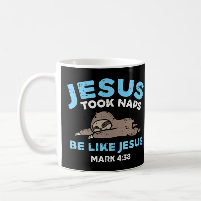 Jesus Took Naps Sloth Funny Bible Verse God Christ Coffee Mug (Left)