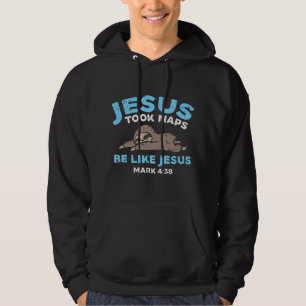 Jesus Took Naps Sloth Funny Bible Verse God Christ Hoodie