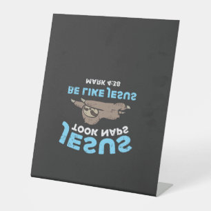 Jesus Took Naps Sloth Funny Bible Verse God Christ Pedestal Sign