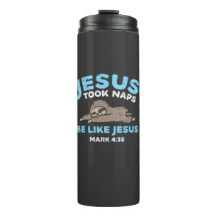 Jesus Took Naps Sloth Funny Bible Verse God Christ Thermal Tumbler