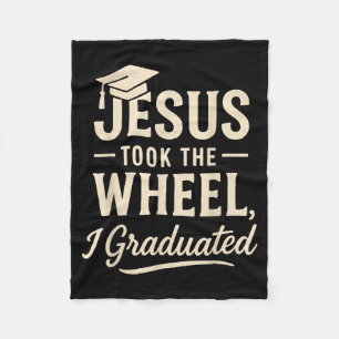 Jesus Took The Wheel I Graduated Christian Graduat Fleece Blanket