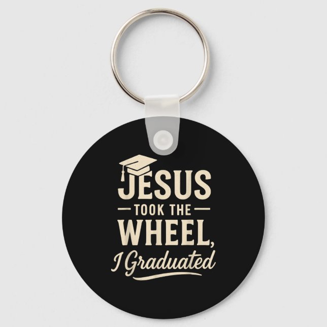 Jesus Took The Wheel I Graduated Christian Graduat Keychain (Front)